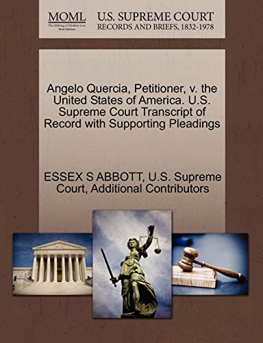 Angelo Quercia, Petitioner, V. the United States of America. U.S. Supreme Court Transcript of Record with Supporting Pleadings (Paperback) - Essex S Abbott, Additional Contributors