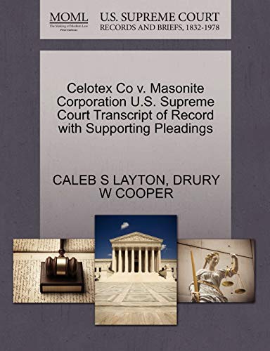 9781270257004: Celotex Co v. Masonite Corporation U.S. Supreme Court Transcript of Record with Supporting Pleadings