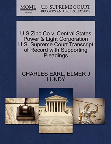 9781270257059: U S Zinc Co V. Central States Power & Light Corporation U.S. Supreme Court Transcript of Record with Supporting Pleadings
