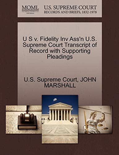 U S v. Fidelity Inv Ass'n U.S. Supreme Court Transcript of Record with Supporting Pleadings (9781270262572) by MARSHALL, JOHN