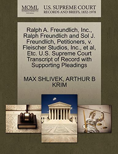 Imagen de archivo de Ralph A. Freundlich, Inc., Ralph Freundlich and Sol J. Freundlich, Petitioners, V. Fleischer Studios, Inc., Et Al, Etc. U.S. Supreme Court Transcript of Record with Supporting Pleadings a la venta por Lucky's Textbooks