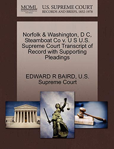 Norfolk & Washington, D C, Steamboat Co v. U S U.S. Supreme Court Transcript of Record with Supporting Pleadings (9781270268642) by BAIRD, EDWARD R