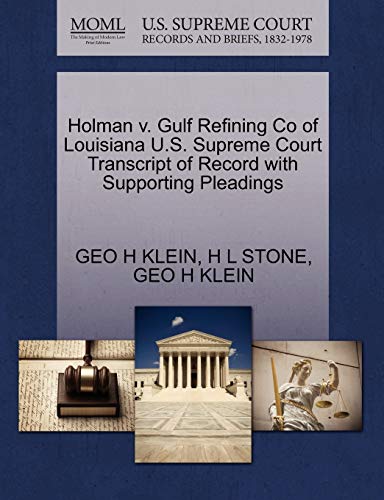 Stock image for Holman V. Gulf Refining Co of Louisiana U.S. Supreme Court Transcript of Record with Supporting Pleadings for sale by Lucky's Textbooks