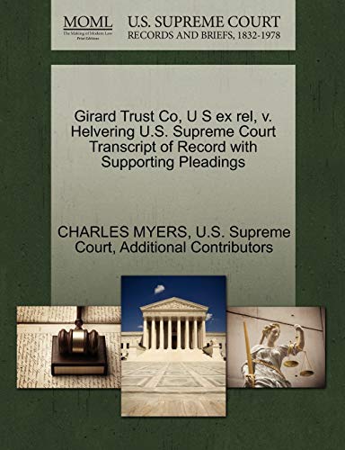 Girard Trust Co, U S ex rel, v. Helvering U.S. Supreme Court Transcript of Record with Supporting Pleadings (9781270280309) by MYERS, CHARLES; Additional Contributors