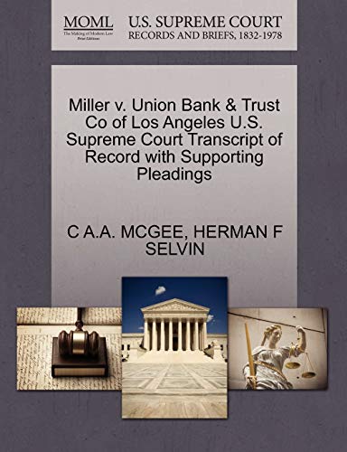 9781270282181: Miller V. Union Bank & Trust Co of Los Angeles U.S. Supreme Court Transcript of Record with Supporting Pleadings