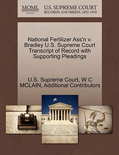 National Fertilizer Ass'n v. Bradley U.S. Supreme Court Transcript of Record with Supporting Pleadings (9781270283935) by MCLAIN, W C; Additional Contributors