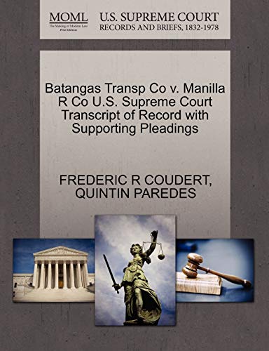 Batangas Transp Co v. Manilla R Co U.S. Supreme Court Transcript of Record with Supporting Pleadings (9781270294580) by COUDERT, FREDERIC R; PAREDES, QUINTIN