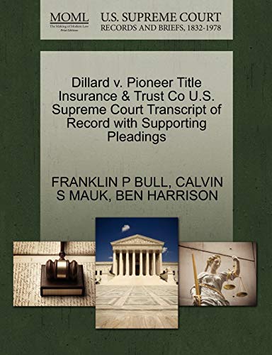 9781270295174: Dillard V. Pioneer Title Insurance & Trust Co U.S. Supreme Court Transcript of Record with Supporting Pleadings