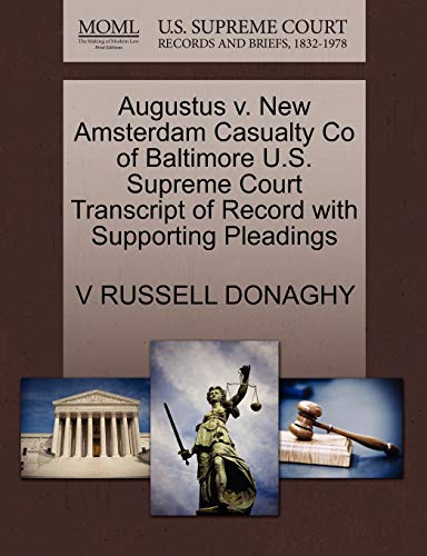 9781270299905: Augustus v. New Amsterdam Casualty Co of Baltimore U.S. Supreme Court Transcript of Record with Supporting Pleadings