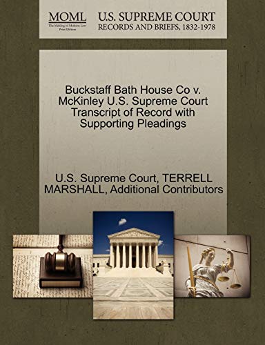 Buckstaff Bath House Co v. McKinley U.S. Supreme Court Transcript of Record with Supporting Pleadings (9781270302582) by MARSHALL, TERRELL; Additional Contributors