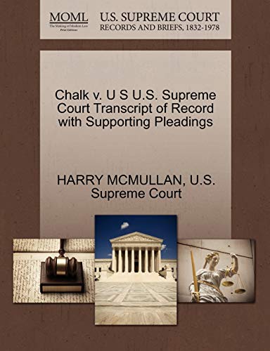 Chalk v. U S U.S. Supreme Court Transcript of Record with Supporting Pleadings (9781270312970) by MCMULLAN, HARRY