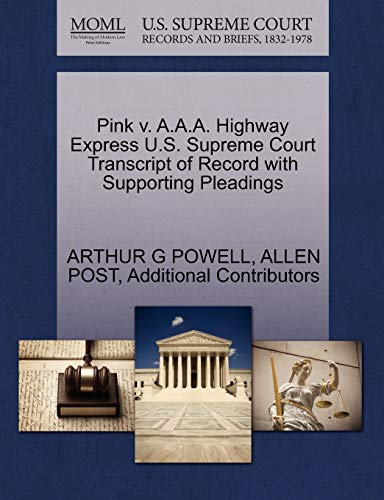 Pink v. A.A.A. Highway Express U.S. Supreme Court Transcript of Record with Supporting Pleadings (9781270316152) by POWELL, ARTHUR G; POST, ALLEN; Additional Contributors