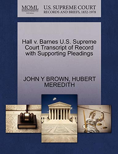 Hall v. Barnes U.S. Supreme Court Transcript of Record with Supporting Pleadings (9781270316428) by BROWN, JOHN Y; MEREDITH, HUBERT