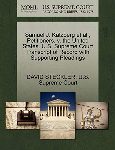 9781270316541: Samuel J. Katzberg et al., Petitioners, v. the United States. U.S. Supreme Court Transcript of Record with Supporting Pleadings