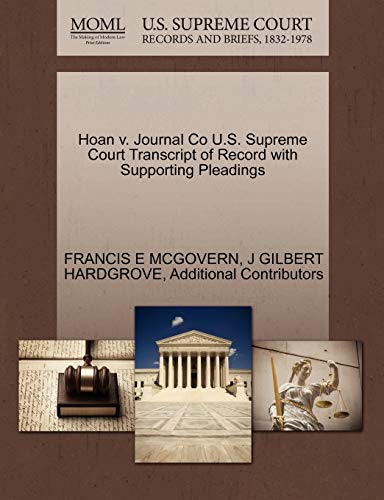 Hoan v. Journal Co U.S. Supreme Court Transcript of Record with Supporting Pleadings (9781270320050) by MCGOVERN, FRANCIS E; HARDGROVE, J GILBERT; Additional Contributors