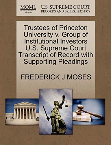 9781270324010: Trustees of Princeton University v. Group of Institutional Investors U.S. Supreme Court Transcript of Record with Supporting Pleadings