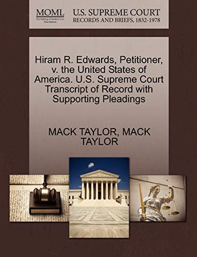 9781270339977: Hiram R. Edwards, Petitioner, v. the United States of America. U.S. Supreme Court Transcript of Record with Supporting Pleadings