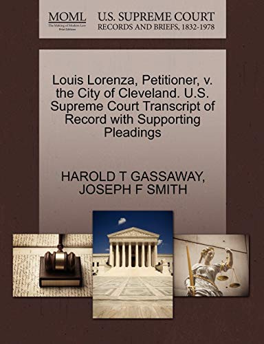 Imagen de archivo de Louis Lorenza, Petitioner, V. the City of Cleveland. U.S. Supreme Court Transcript of Record with Supporting Pleadings a la venta por Lucky's Textbooks