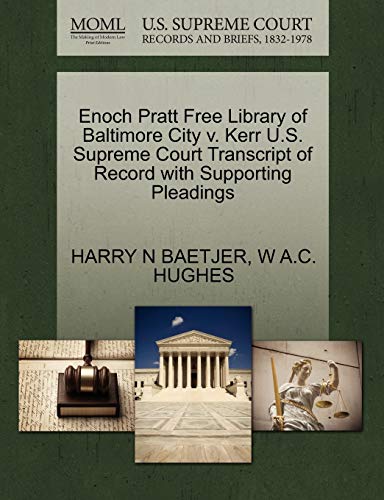 Beispielbild fr Enoch Pratt Free Library of Baltimore City V. Kerr U.S. Supreme Court Transcript of Record with Supporting Pleadings zum Verkauf von Lucky's Textbooks