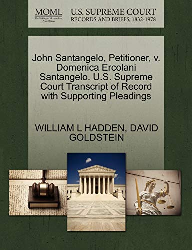 John Santangelo, Petitioner, V. Domenica Ercolani Santangelo. U.S. Supreme Court Transcript of Record with Supporting Pleadings (9781270348962) by Hadden, William L; Goldstein, David