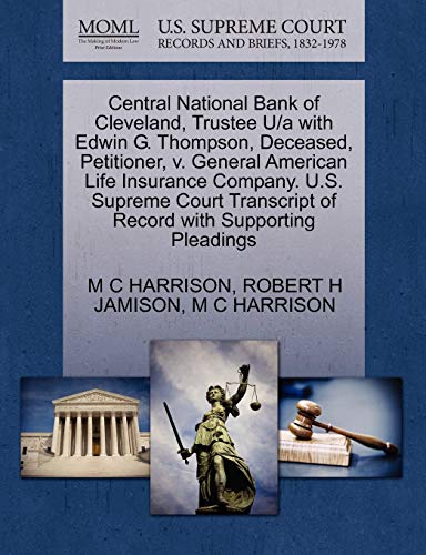 Stock image for Central National Bank of Cleveland, Trustee U/A with Edwin G. Thompson, Deceased, Petitioner, V. General American Life Insurance Company. U.S. Supreme . of Record with Supporting Pleadings for sale by Lucky's Textbooks
