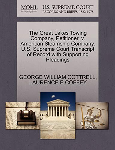 9781270366454: The Great Lakes Towing Company, Petitioner, V. American Steamship Company. U.S. Supreme Court Transcript of Record with Supporting Pleadings