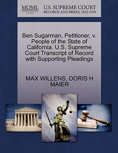 Stock image for Ben Sugarman, Petitioner, V. People of the State of California. U.S. Supreme Court Transcript of Record with Supporting Pleadings for sale by Ebooksweb