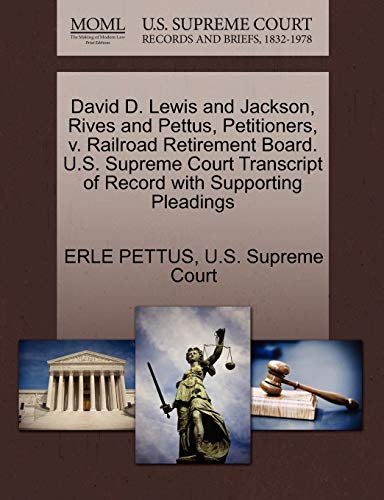 Stock image for David D. Lewis and Jackson, Rives and Pettus, Petitioners, V. Railroad Retirement Board. U.S. Supreme Court Transcript of Record with Supporting Pleadings for sale by Lucky's Textbooks