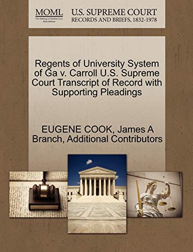 Regents of University System of Ga v. Carroll U.S. Supreme Court Transcript of Record with Supporting Pleadings (9781270377856) by COOK, EUGENE; Branch, James A; Additional Contributors