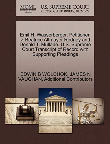 Stock image for Emil H. Wasserberger, Petitioner, V. Beatrice Altmayer Rodney and Donald T. Mullane. U.S. Supreme Court Transcript of Record with Supporting Pleadings for sale by Lucky's Textbooks