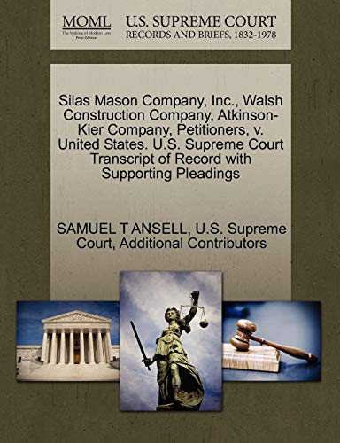 Stock image for Silas Mason Company, Inc., Walsh Construction Company, Atkinson-Kier Company, Petitioners, V. United States. U.S. Supreme Court Transcript of Record with Supporting Pleadings for sale by Lucky's Textbooks