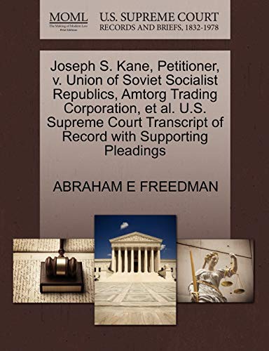 Stock image for Joseph S. Kane, Petitioner, V. Union of Soviet Socialist Republics, Amtorg Trading Corporation, et al. U.S. Supreme Court Transcript of Record with Supporting Pleadings for sale by Lucky's Textbooks