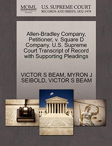 9781270384656: Allen-Bradley Company, Petitioner, v. Square D Company. U.S. Supreme Court Transcript of Record with Supporting Pleadings