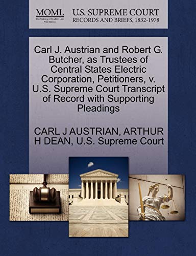 Stock image for Carl J. Austrian and Robert G. Butcher, as Trustees of Central States Electric Corporation, Petitioners, V. U.S. Supreme Court Transcript of Record with Supporting Pleadings for sale by Lucky's Textbooks