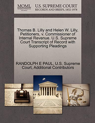 9781270394938: Thomas B. Lilly and Helen W. Lilly, Petitioners, v. Commissioner of Internal Revenue. U.S. Supreme Court Transcript of Record with Supporting Pleadings