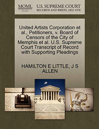 9781270395911: United Artists Corporation et al., Petitioners, v. Board of Censors of the City of Memphis et al. U.S. Supreme Court Transcript of Record with Supporting Pleadings
