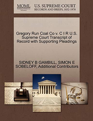 Stock image for Gregory Run Coal Co V. C I R U.S. Supreme Court Transcript of Record with Supporting Pleadings for sale by Lucky's Textbooks