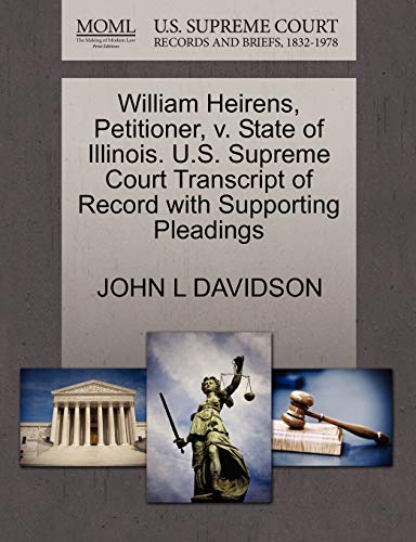 9781270409212: William Heirens, Petitioner, V. State of Illinois. U.S. Supreme Court Transcript of Record with Supporting Pleadings