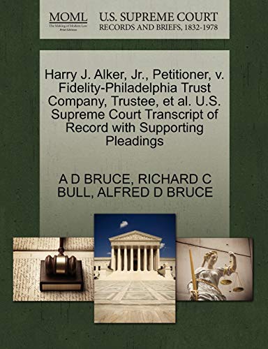 9781270411246: Harry J. Alker, Jr., Petitioner, v. Fidelity-Philadelphia Trust Company, Trustee, et al. U.S. Supreme Court Transcript of Record with Supporting Pleadings