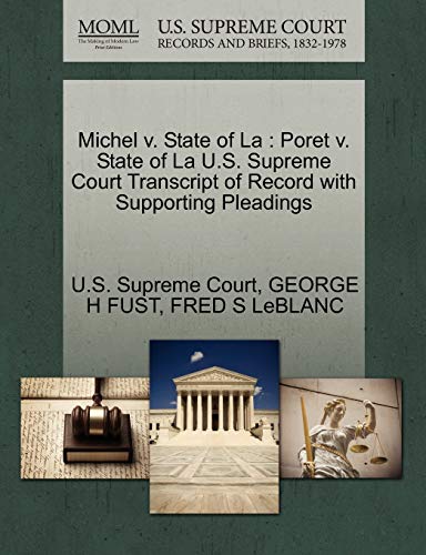 Michel v. State of La: Poret v. State of La U.S. Supreme Court Transcript of Record with Supporting Pleadings (9781270413127) by FUST, GEORGE H; LeBLANC, FRED S
