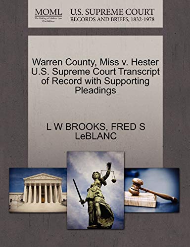 Warren County, Miss v. Hester U.S. Supreme Court Transcript of Record with Supporting Pleadings (9781270416661) by BROOKS, L W; LeBLANC, FRED S