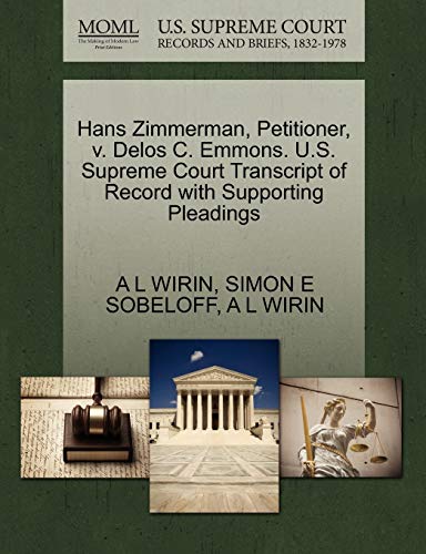 Hans Zimmerman, Petitioner, v. Delos C. Emmons. U.S. Supreme Court Transcript of Record with Supporting Pleadings (9781270420149) by WIRIN, A L; SOBELOFF, SIMON E