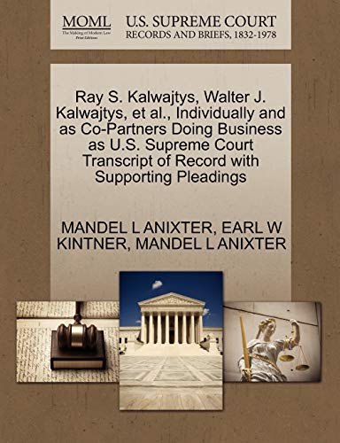 Beispielbild fr Ray S. Kalwajtys, Walter J. Kalwajtys, et al., Individually and as Co-Partners Doing Business as U.S. Supreme Court Transcript of Record with Supporting Pleadings zum Verkauf von Lucky's Textbooks