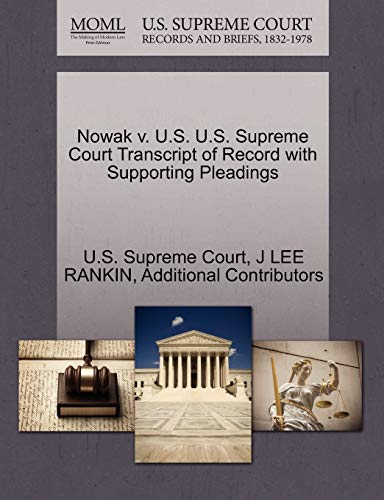 Nowak v. U.S. U.S. Supreme Court Transcript of Record with Supporting Pleadings (9781270429562) by RANKIN, J LEE; Additional Contributors