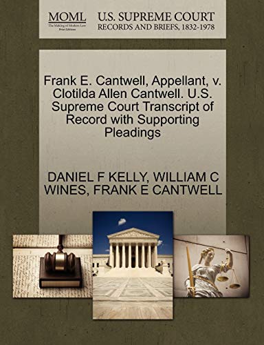 9781270434801: Frank E. Cantwell, Appellant, v. Clotilda Allen Cantwell. U.S. Supreme Court Transcript of Record with Supporting Pleadings