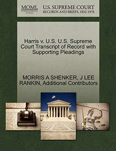 Harris v. U.S. U.S. Supreme Court Transcript of Record with Supporting Pleadings (9781270436942) by SHENKER, MORRIS A; RANKIN, J LEE; Additional Contributors