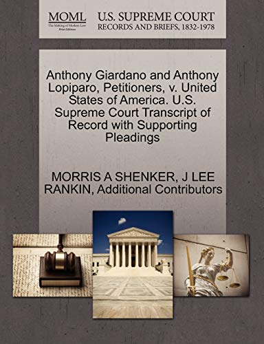 Stock image for Anthony Giardano and Anthony Lopiparo, Petitioners, V. United States of America. U.S. Supreme Court Transcript of Record with Supporting Pleadings for sale by Lucky's Textbooks