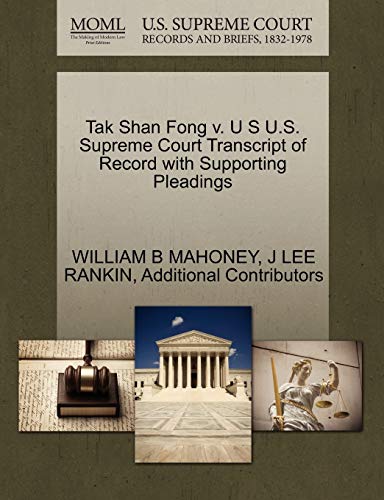 9781270438199: Tak Shan Fong V. U S U.S. Supreme Court Transcript of Record with Supporting Pleadings