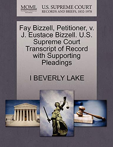 9781270438786: Fay Bizzell, Petitioner, v. J. Eustace Bizzell. U.S. Supreme Court Transcript of Record with Supporting Pleadings