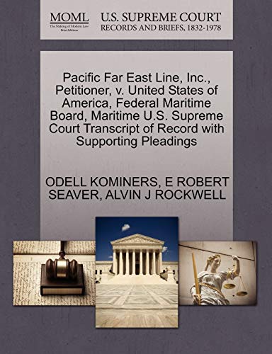 9781270439745: Pacific Far East Line, Inc., Petitioner, V. United States of America, Federal Maritime Board, Maritime U.S. Supreme Court Transcript of Record with Supporting Pleadings